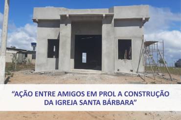 Paróquia Santa Rita de Cássia promove “Ação Entre Amigos” em prol a construção da Igreja Santa Bárbara